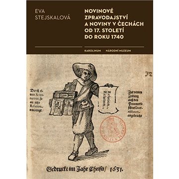 

Novinové zpravodajství a noviny v Čechách od 17. století do roku 1740