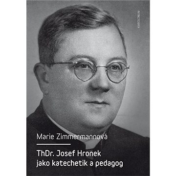 

ThDr. Josef Hronek jako katechetik a pedagog
