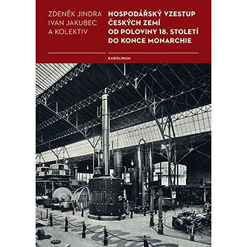 

Hospodářský vzestup českých zemí od poloviny 18. století do konce monarchie