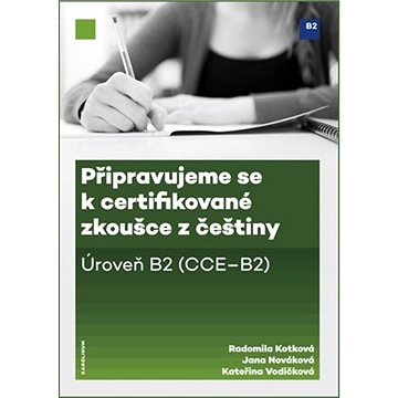 

Připravujeme se k certifikované zkoušce z češtiny, úroveň B2