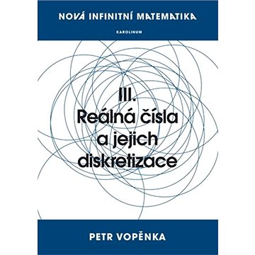 

Nová infinitní matematika: III. Reálná čísla a jejich diskretizace