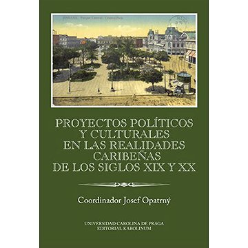 

Proyectos políticos y culturales en las realidades caribeňas de los siglos XIX y XX Ibero-Americana