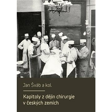 

Kapitoly z dějin chirurgie v českých zemích
