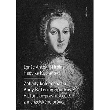 

Záhady kolem sňatku Anny Kateřiny Šporkové
