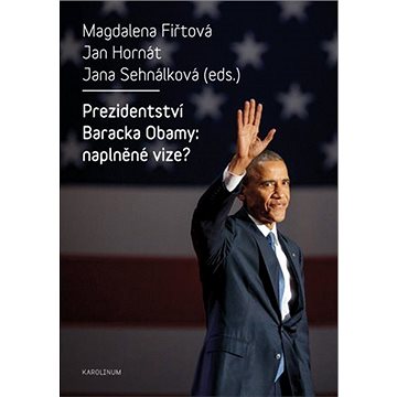 

Prezidentství Baracka Obamy: naplněné vize