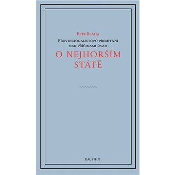 

Provincionalistovo přemítání nad důvody úvah o nejhorším státě