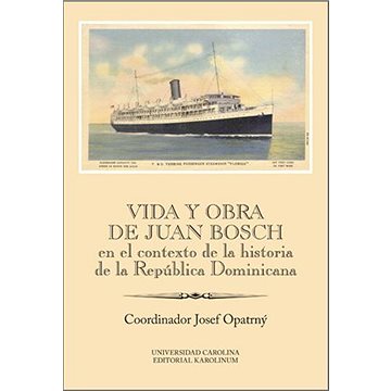 

Vida y obra de Juan Bosch en el contexto de la historia de la República Dominicana Ibero-Americana S