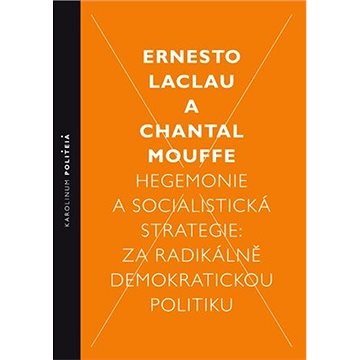 

Hegemonie a socialistická strategie: za radikálně demokratickou politiku