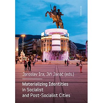 

Materializing Identities in Socialist and Post-Socialist Cities