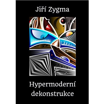 

Hypermoderní dekonstrukce