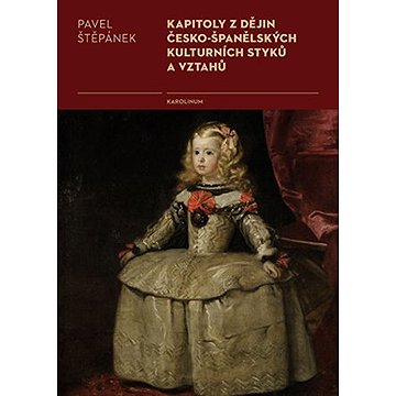 

Kapitoly z dějin česko-španělských kulturních styků a vztahů
