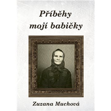 

Příběhy mojí babičky