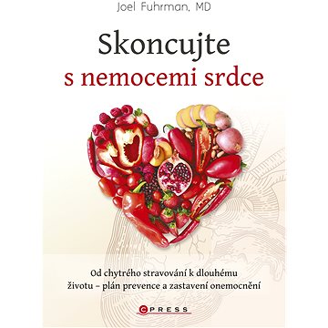 

Skoncujte s nemocemi srdce: Od chytrého stravování k dlouhému životu