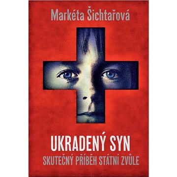 

Ukradený syn: Skutečný příběh státní zvůle