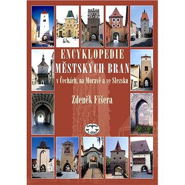 

Encyklopedie městských bran v Čechách, na Moravě a ve Slezsku