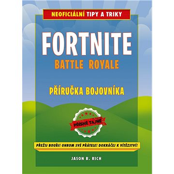 

Fortnite Battle Royale: Neoficiální příručka bojovníka