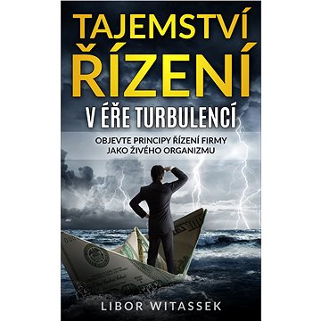 

Tajemství řízení v éře turbulencí