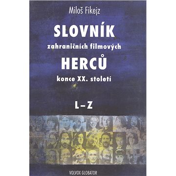 

Slovník zahraničních filmových herců konce XX. století II. L - Z