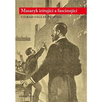 

Masaryk iritující a fascinující