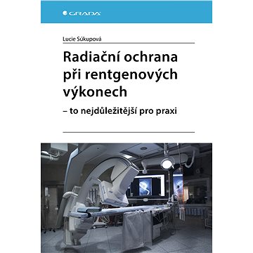 

Radiační ochrana při rentgenových výkonech - to nejdůležitější pro praxi