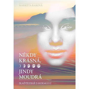 

Někdy krásná, jindy moudrá