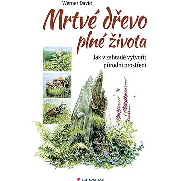 

Mrtvé dřevo plné života