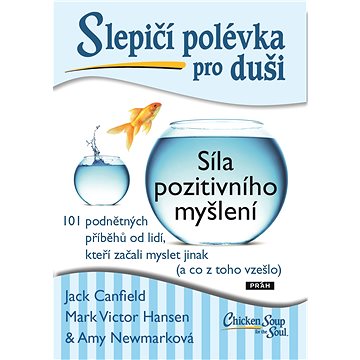 

Slepičí polévka pro duši: Síla pozitivního myšlení
