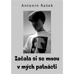 

Začala si se mnou v mých patnácti