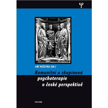 

Komunitní a skupinová psychoterapie v české perspektivě