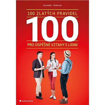 

100 zlatých pravidel pro úspěšné vztahy s lidmi