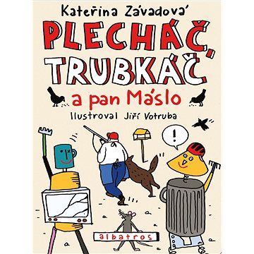 

Plecháč, Trubkáč a pan Máslo