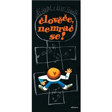 

Člověče, nemrač se!