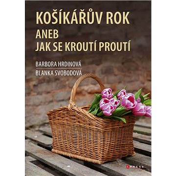 

Košíkářův rok aneb Jak se kroutí proutí