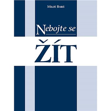 

Nebojte se žít