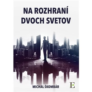 

Na rozhraní dvoch svetov
