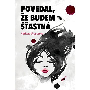 

Povedal, že budem šťastná