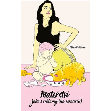 

Mateřství jako z reklamy (na Lexaurin)