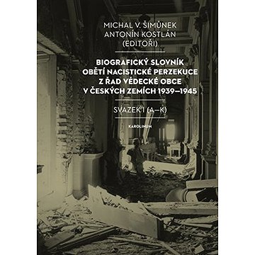 

Biografický slovník obětí nacistické perzekuce z řad vědecké obce v českých zemích 1939-1945.