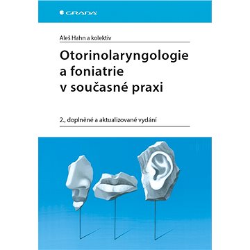 

Otorinolaryngologie a foniatrie v současné praxi