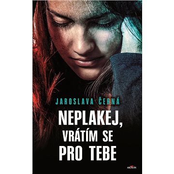 

Neplakej, vrátím se pro tebe