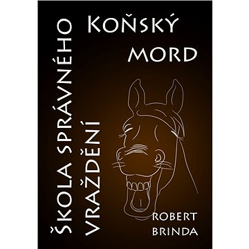 

Koňský mord / Škola správného vraždění