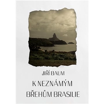 

K neznámým břehům Brasilie