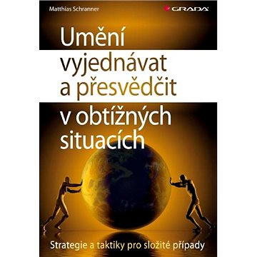 

Umění vyjednávat a přesvědčit v obtížných situacích