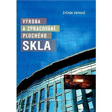 

Výroba a zpracování plochého skla
