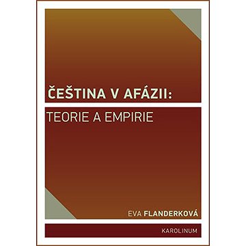 

Čeština v afázii: teorie a empirie