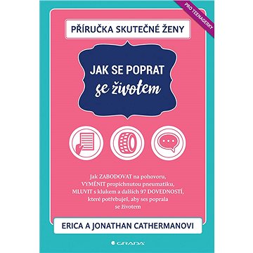

Příručka skutečné ženy: Jak se poprat se životem