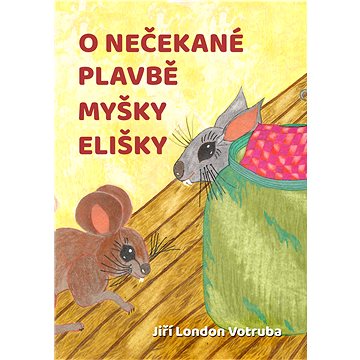 

O nečekané plavbě myšky Elišky