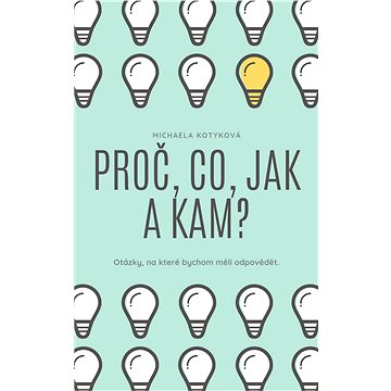 

Proč, Co, Jak a Kam