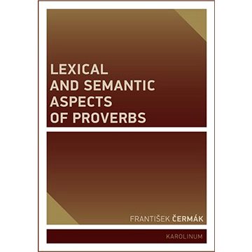 

Lexical and Semantic Aspects of Proverbs