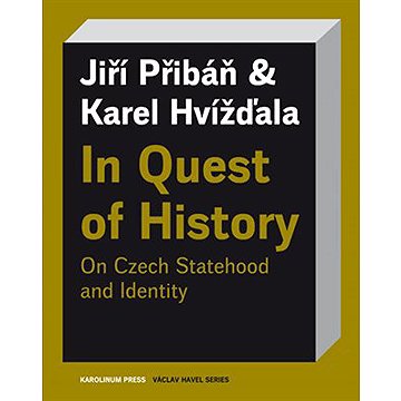 

In Quest of History On Czech Statehood and Identity